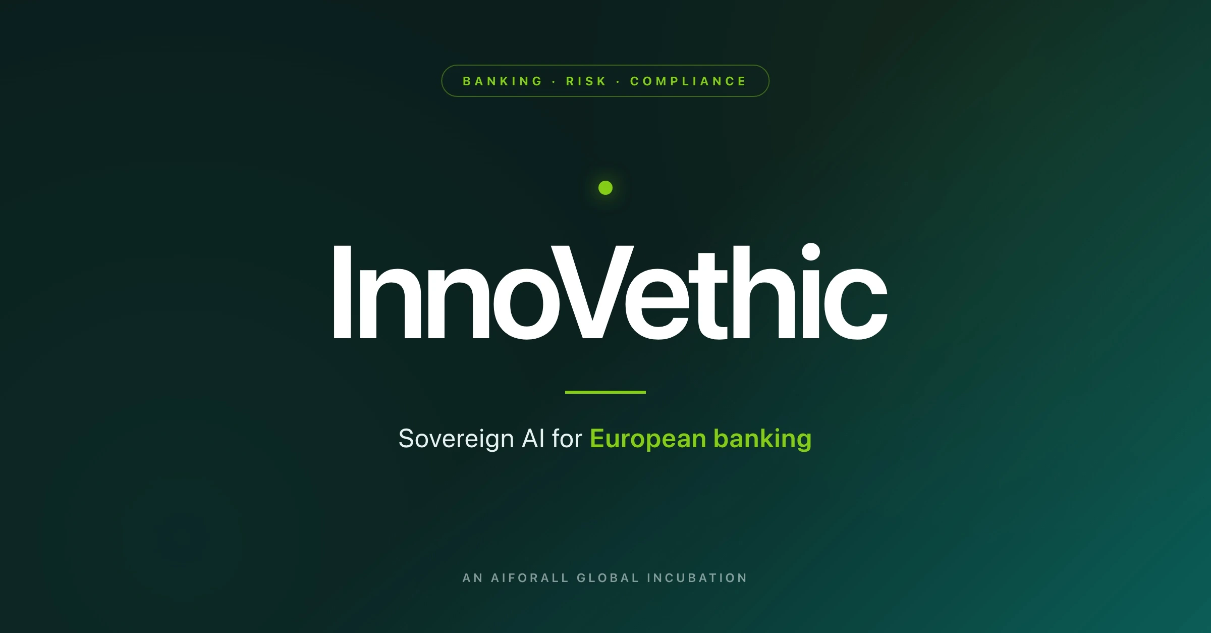 InnoVethic — Regulated AI for European banks, built to work inside the rules.